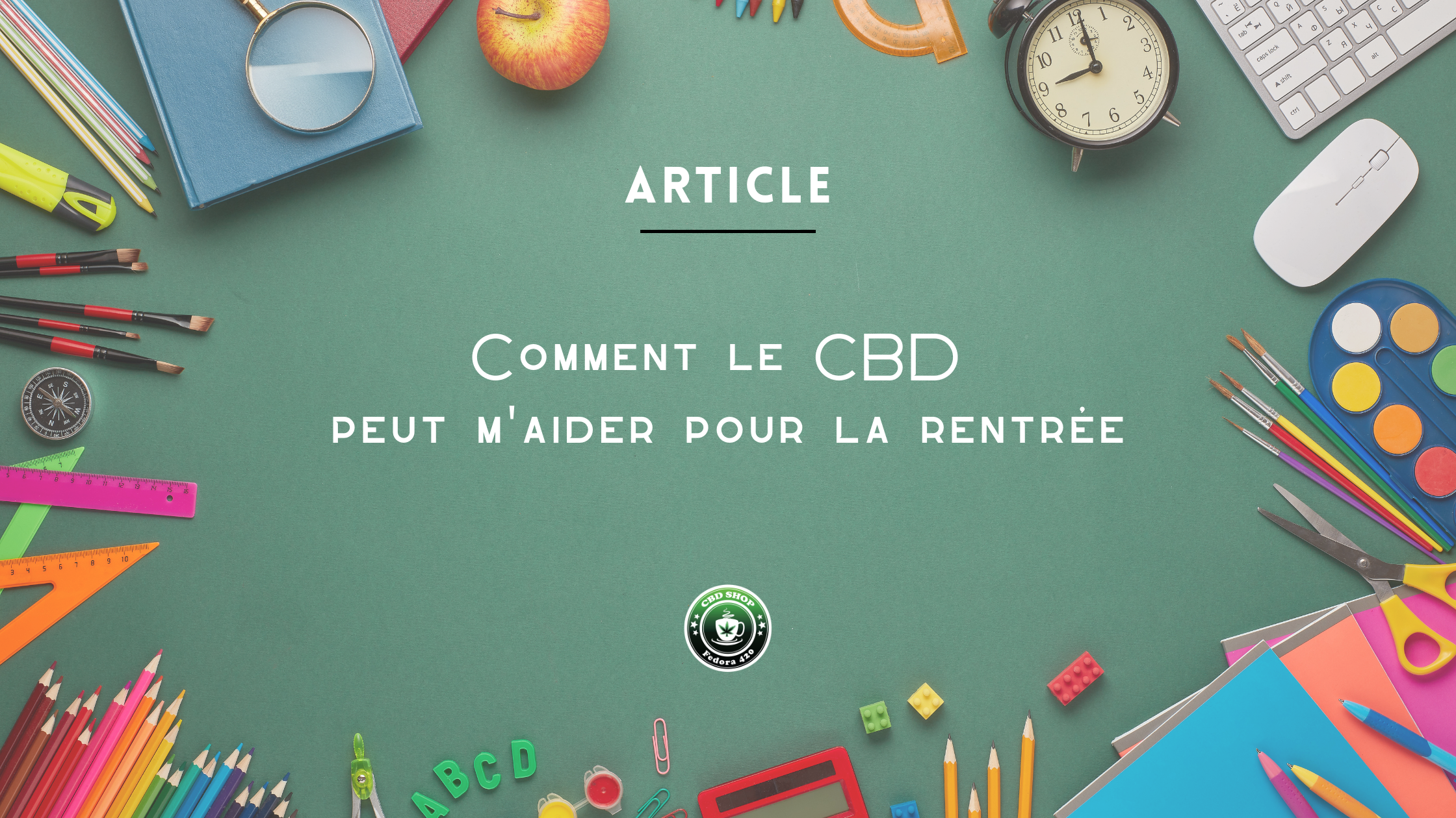 Comment le CBD peut m'aider pour la rentrée
