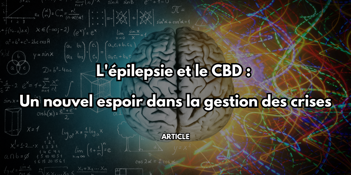 L'épilepsie et le CBD : Un nouvel espoir dans la gestion des crises - par FEDORA 420