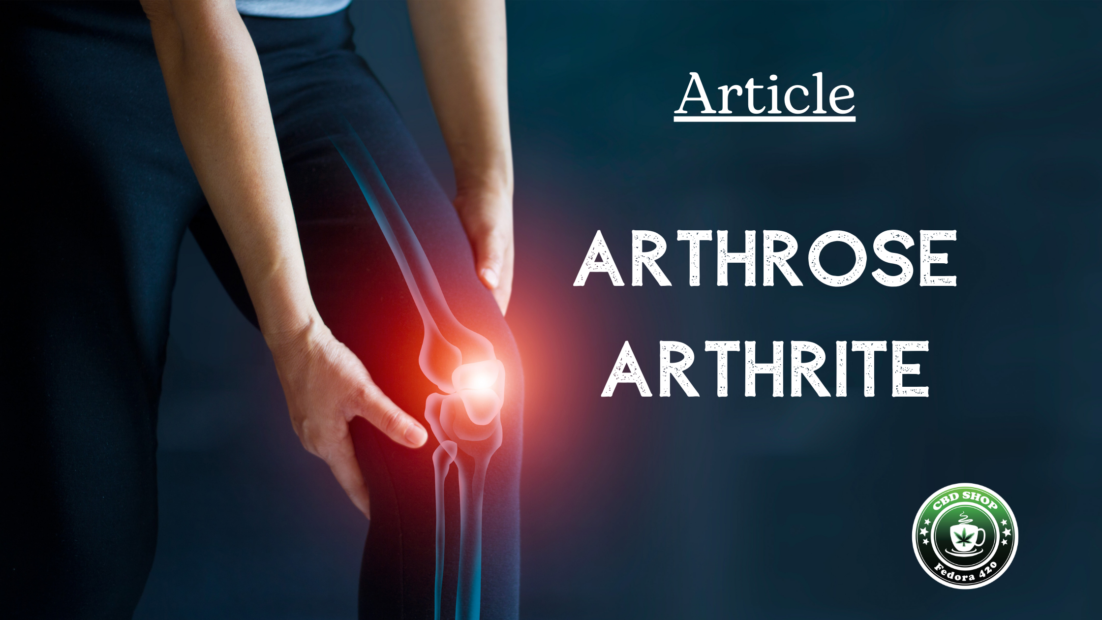 Le CBD et le CBG, utiles contre l'arthrite et l'arthrose ?