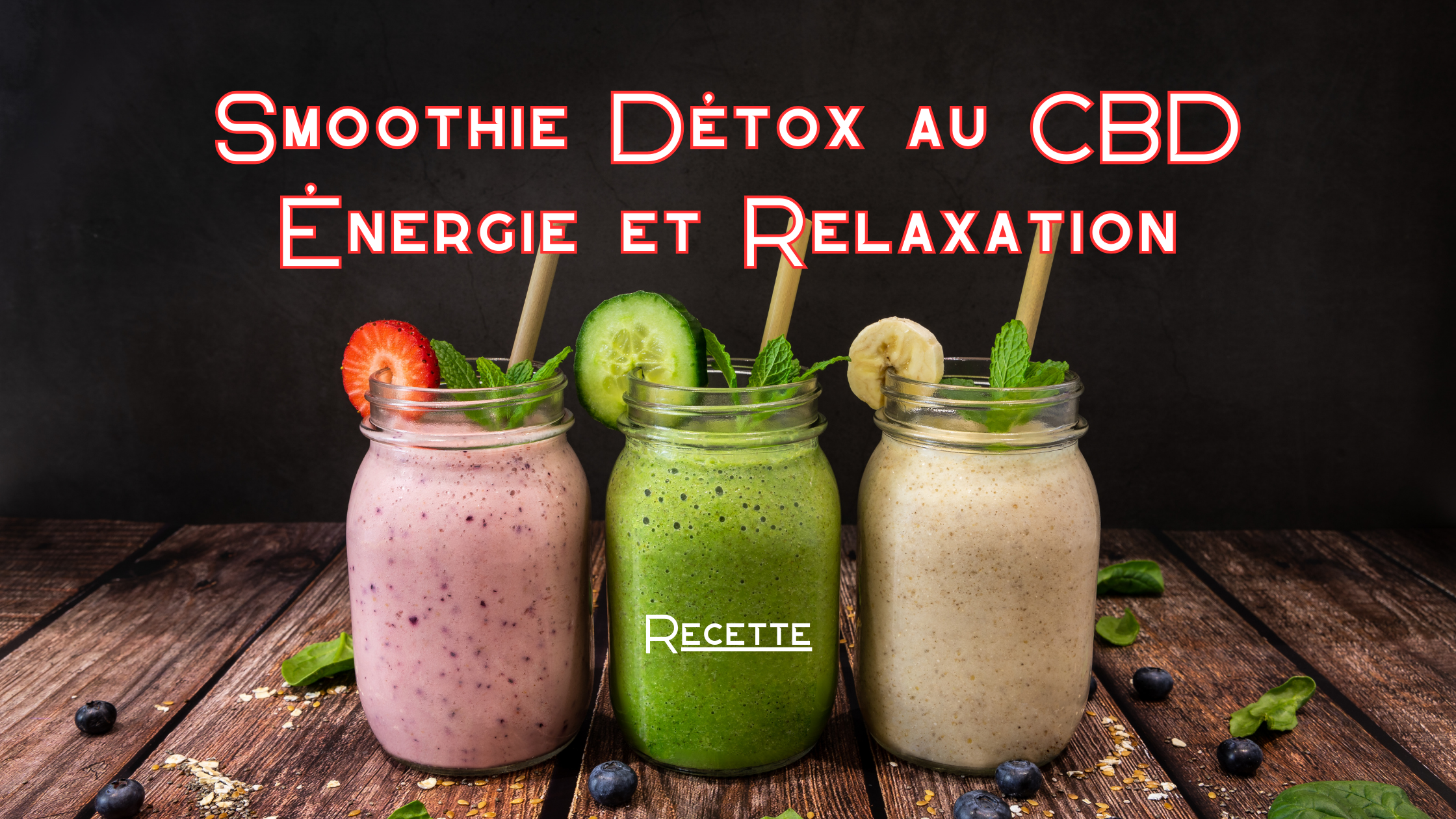 Smoothie Détox au CBD : Énergie et Relaxation